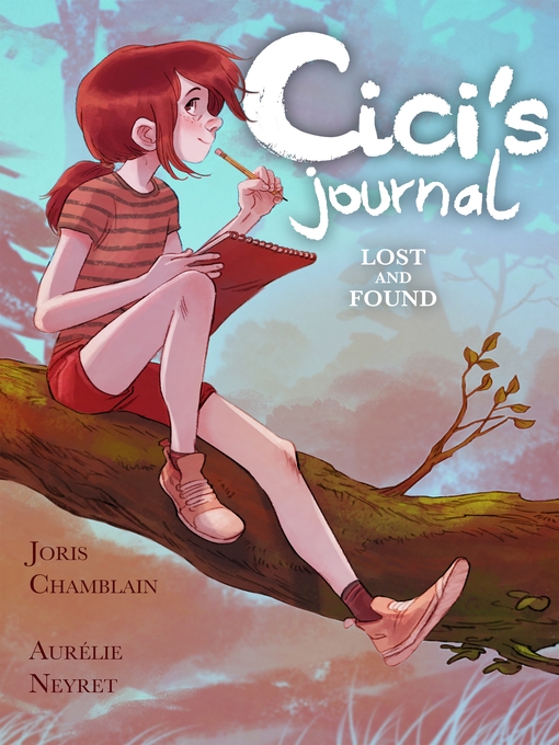 Title details for Cici's Journal: Lost and Found by Joris Chamblain - Wait list